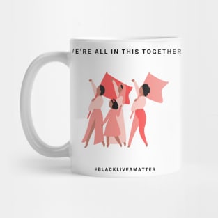 We Are ALL In This Together Mug